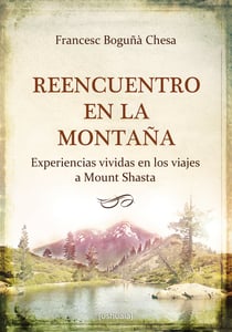 Reencuentro en la Montaña - Experiencias vividas en los viajes a Mount Shasta