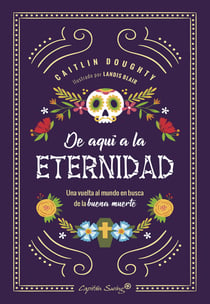 De aquí a la eternidad - Una vuelta al mundo en busca de la buena muerte