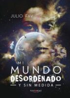 Mi mundo desordenado y sin medida