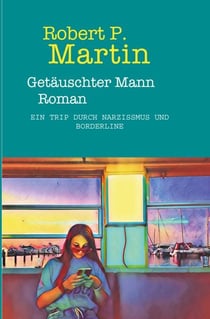 Getäuschter Mann - Ein Trip durch Narzissmus und Borderline