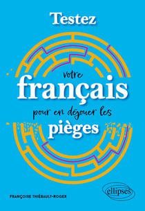 Testez votre français pour en déjouer les pièges