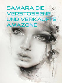 Samara Die verstoßene und verkaufte Amazone
