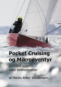 Pocket Cruising og Mikroeventyr - Et enkelt sejlerliv uden lommesmerter