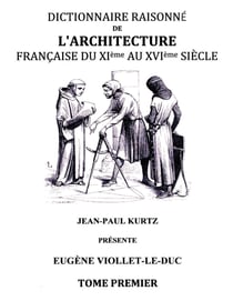 Dictionnaire raisonné de l'architecture française du XIe au XVIe siècle TI - Tome 1