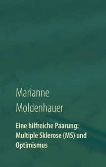Eine hilfreiche Paarung: Multiple Sklerose (MS) und Optimismus - Einblicke in ein Leben mit Perspektiven trotz chronischer Erkrankung