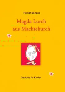 Magda Lurch aus Machteburch - Kichergedichte für Kinder