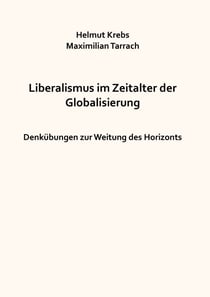Liberalismus im Zeitalter der Globalisierung - Denkübungen zur Weitung des Horizonts