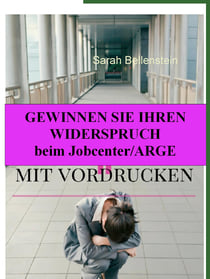 Gewinnen Sie Ihren Widerspruch beim Jobcenter/'Arge - Mit Vordrucken
