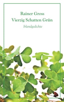 Vierzig Schatten Grün - Irlandgedichte