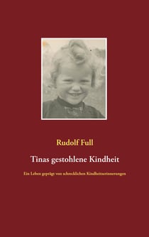 Tinas gestohlene Kindheit - Ein Leben geprägt von schrecklichen Kindheitserinnerungen