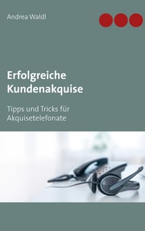 Erfolgreiche Kundenakquise - Tipps und Tricks für Akquisetelefonate