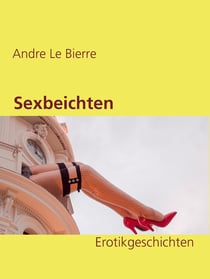 Sexbeichten - Erotikgeschichten