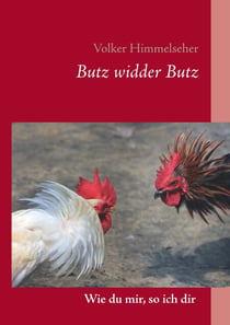 Butz widder Butz - Wie du mir, so ich dir