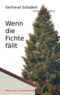 Wenn die Fichte fällt - Krimi aus Unterhaching
