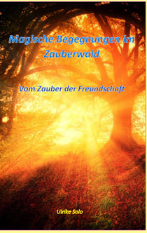 Magische Begegnungen im Zauberwald - Vom Zauber der Freundschaft