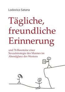 Tägliche, freundliche Erinnerung - und 76 Bausteine einer Sexualstrategie des Mannes im Abendglanz des Westens