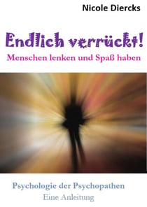 Endlich verrückt! - Menschen lenken und Spaß haben