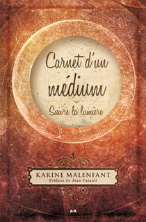 Carnet d’un médium - Suivre la lumière