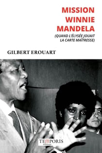 Mission Winnie Mandela - Quand l'Elysée jouait la carte maitresse