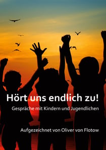 Hört uns endlich zu! - Gespräche mit Kindern und Jugendlichen
