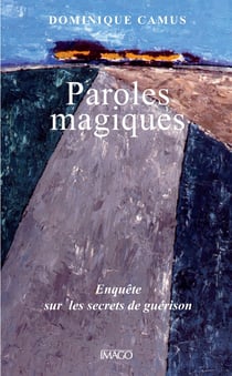 Paroles magiques : Enquête sur les secrets de guérison