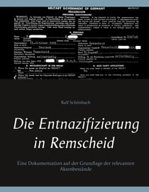 Die Entnazifizierung in Remscheid - Eine Dokumentation auf der Grundlage der relevanten Aktenbestände