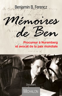 Mémoires de Ben - Procureur à Nuremberg et avocat de la paix