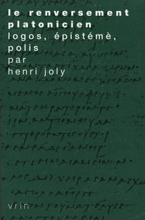 Le renversement platonicien - Logos, epistémè, polis