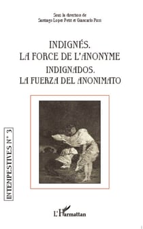 Indignés. La force de l'anonyme - Indignados. La fuerza del anonimato