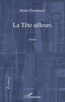 La Tête ailleurs - Roman