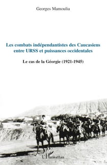 Les combats indépendantistes des caucasiens entre URSS et puissances occidentales - Le cas de la Géorgie (1921-1945)