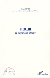 Vieillir - Du mythe à la réalité