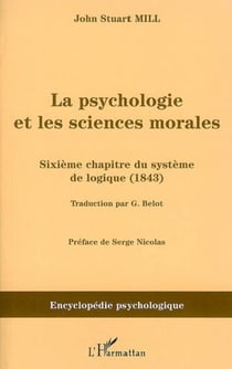 La psychologie et les sciences morales - Sixième chapitre du système de logique (1843)