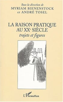 La raison pratique au XXe siècle - Trajets et figures