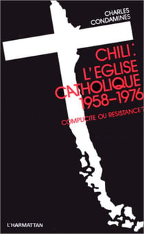 Chili, l'Eglise catholique (1958-1976) - COMPLICITE OU RESISTANCE