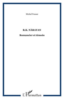 R.K. Nàrayan - Romancier et témoin