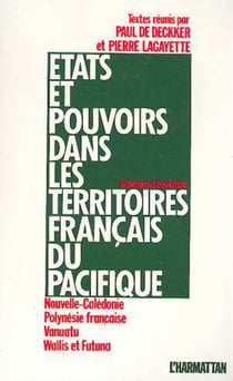 Etats et pouvoirs dans les territoires français du Pacifique - Schémas d'évolution