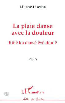 La plaie danse avec la douleur - Kôtê ka dansé êvê doulê