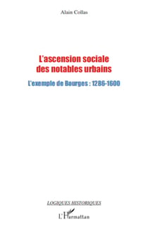 L'ascension sociale des notables urbains - L'exemple de Bourges : 1286-1600