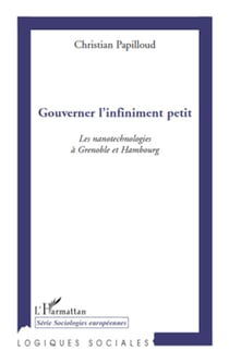 Gouverner l'infiniment petit - Les nanotechnologies à Grenoble et Hambourg