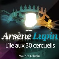 L'Île aux trente cercueils – Les aventures d'Arsène Lupin - intégrale