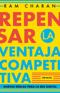 Repensar la ventaja competitiva - Nuevas reglas para la era digital