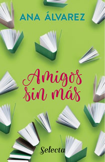 Amigos, sin más (Serie Amigos 4)