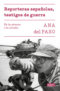 Reporteras españolas, testigos de guerra. - De las pioneras a las actuales