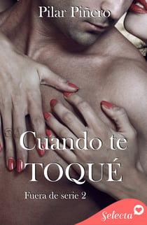 Cuando te toqué (Bilogía Fuera de serie 2)