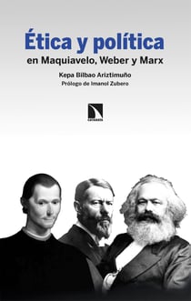 Ética y política - en Maquiavelo, Weber y Marx