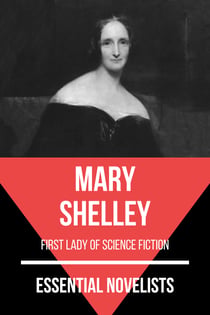 Essential Novelists - Mary Shelley - first lady of science fiction