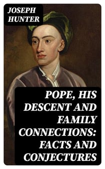 Pope, His Descent and Family Connections: Facts and Conjectures