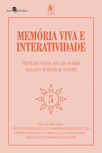 Memória viva e interatividade (vol. 5) - Testemunhos atuais sobre Nelson Werneck Sodré
