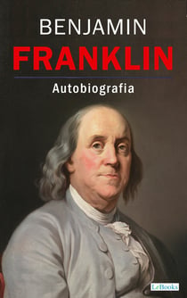 BENJAMIN FRANKLIN - La Autobiografia